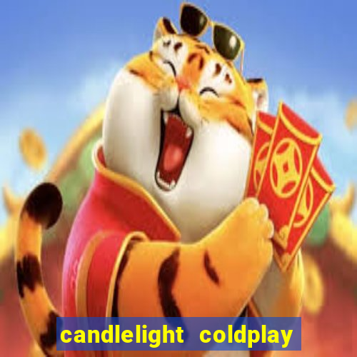 candlelight coldplay x imagine dragons